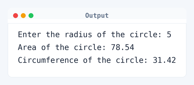 Output of C Program to Calculate the Area and Circumference of a Circle