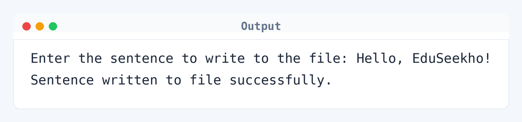 Output of C Program to Write a Sentence to a File